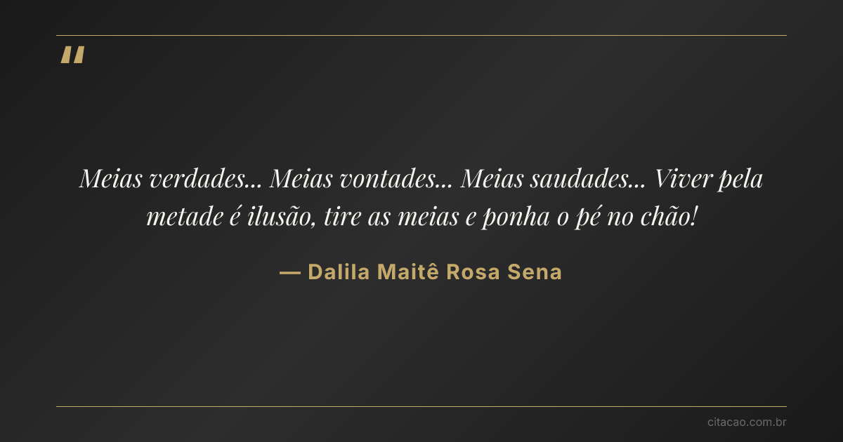 Citação de Dalila Maitê Rosa Sena