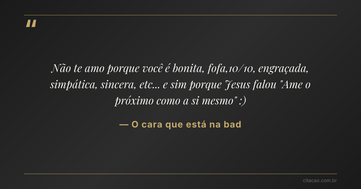 Citação de O cara que está na bad