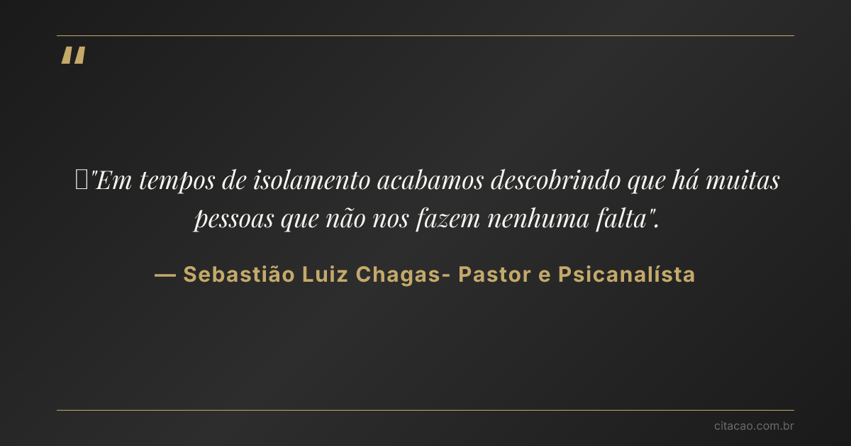 Citação de Sebastião Luiz Chagas- Pastor e Psicanalísta