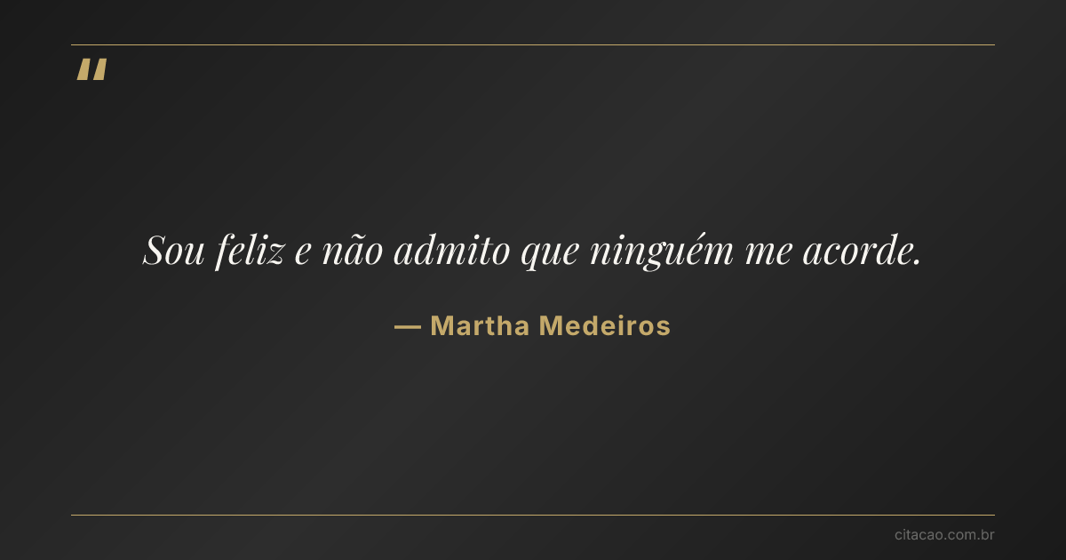 Citação de Martha Medeiros