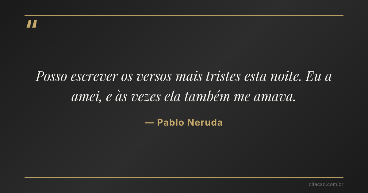 Citação de Pablo Neruda