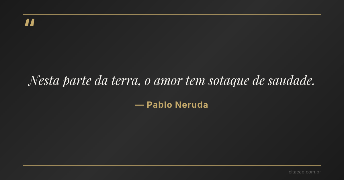 Citação de Pablo Neruda