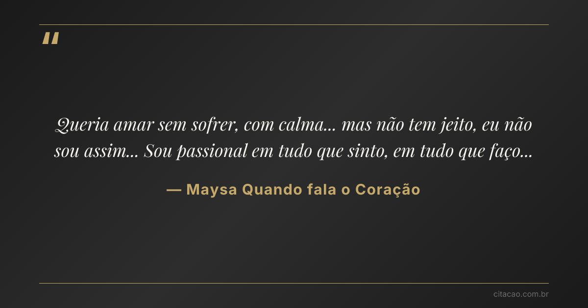 Citação de Maysa Quando fala o Coração