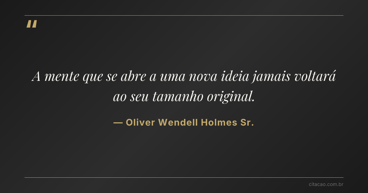 Citação de Oliver Wendell Holmes Sr.