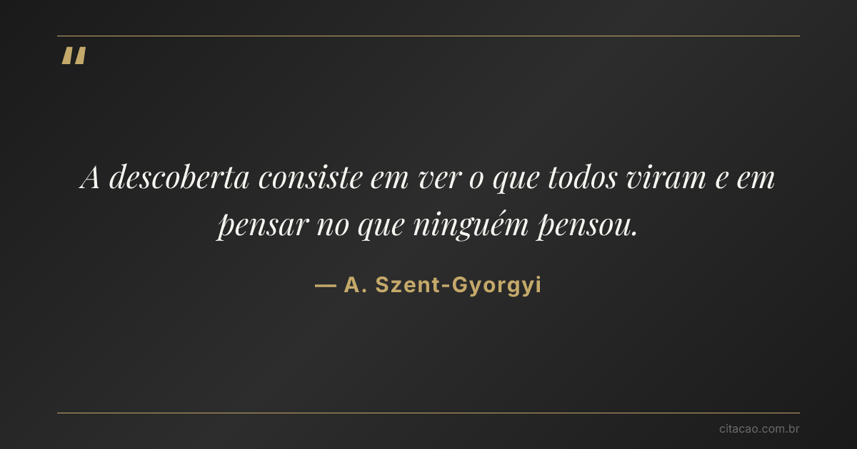 Citação de A. Szent-Gyorgyi