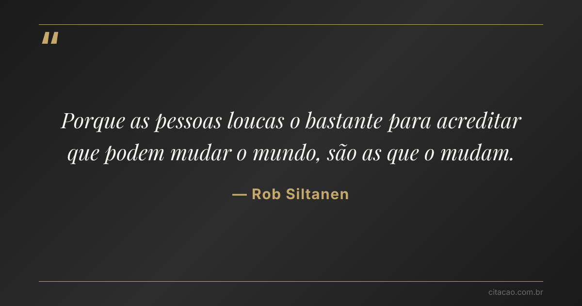 Citação de Rob Siltanen
