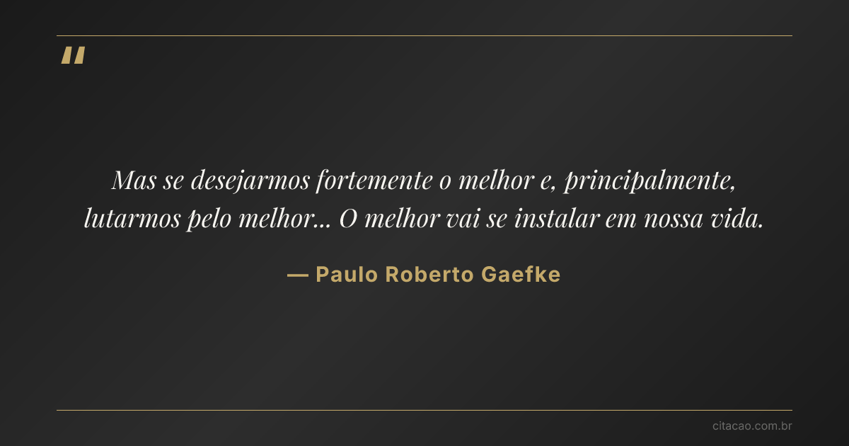 Citação de Paulo Roberto Gaefke