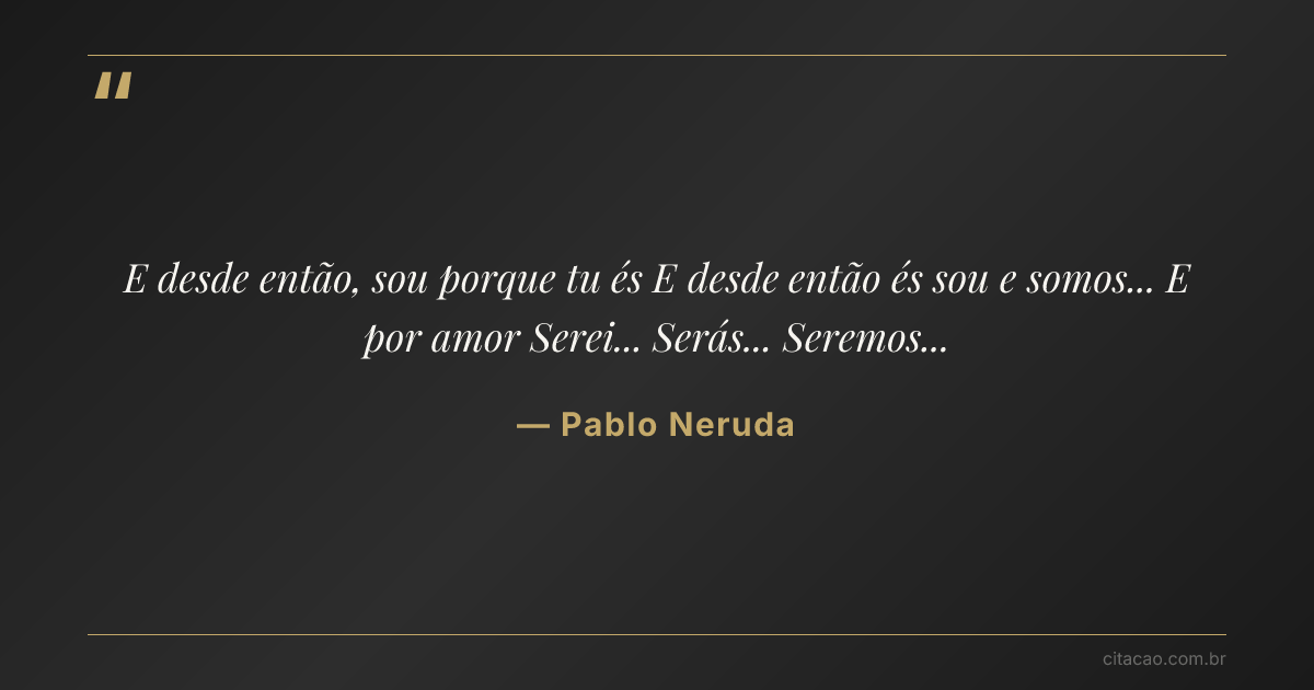 Citação de Pablo Neruda