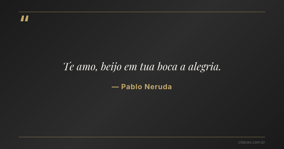 Citação de Pablo Neruda