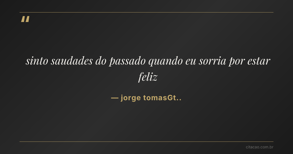 Citação de jorge tomasGt..